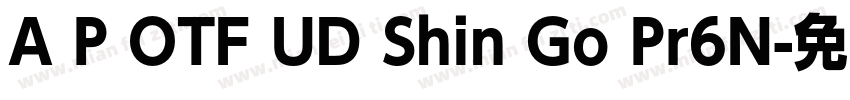 A P OTF UD Shin Go Pr6N字体转换